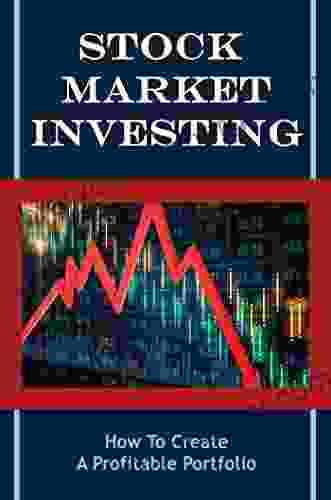 Stock Market Investing: How To Create A Profitable Portfolio