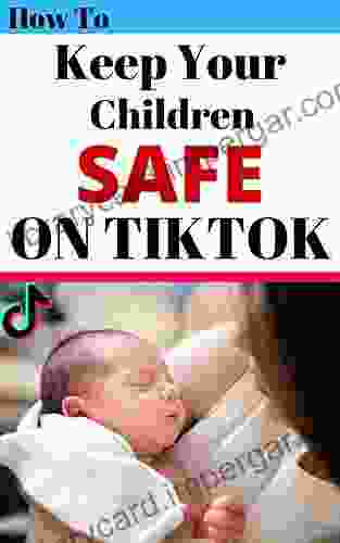 How To Keep Your Children Safe On TikTok