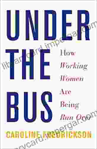 Under The Bus: How Working Women Are Being Run Over