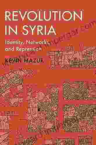 Revolution In Syria: Identity Networks And Repression (Cambridge Studies In Comparative Politics)