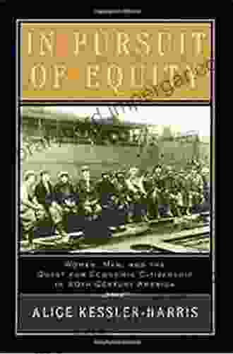 In Pursuit of Equity: Women Men and the Quest for Economic Citizenship in 20th Century America