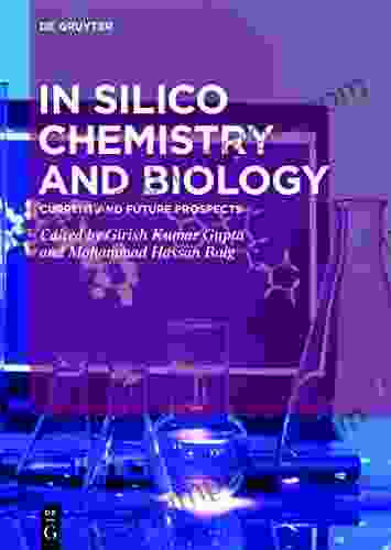 In Silico Chemistry And Biology: Current And Future Prospects