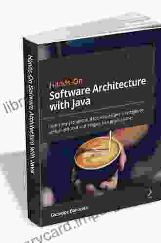 Hands On Software Architecture With Java: Learn Key Architectural Techniques And Strategies To Design Efficient And Elegant Java Applications