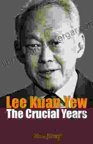 Lee Kuan Yew: The Crucial Years