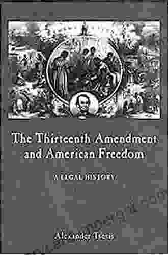 Thirteenth Amendment And American Freedo: A Legal History (Constitutional Amendments)