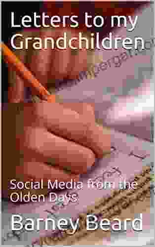 Letters To My Grandchildren: Social Media From The Olden Days (Stories And More For My Grandchildren 1)