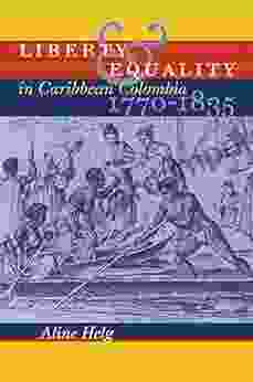 Liberty And Equality In Caribbean Colombia 1770 1835