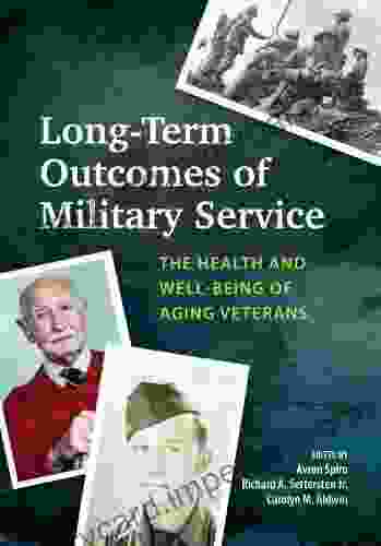 Long Term Outcomes of Military Service: The Health and Well Being of Aging Veterans