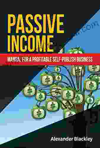 PASSIVE INCOME: Manual For A Profitable Self Publish Business