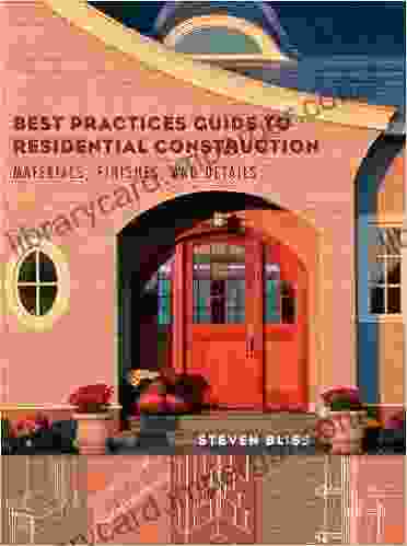 Best Practices Guide To Residential Construction: Materials Finishes And Details