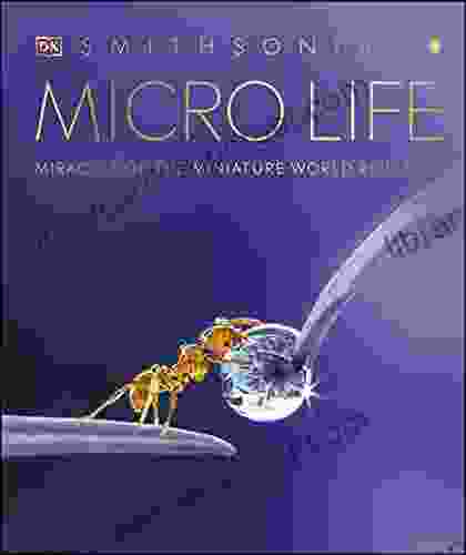 Micro Life: Miracles Of The Miniature World Revealed