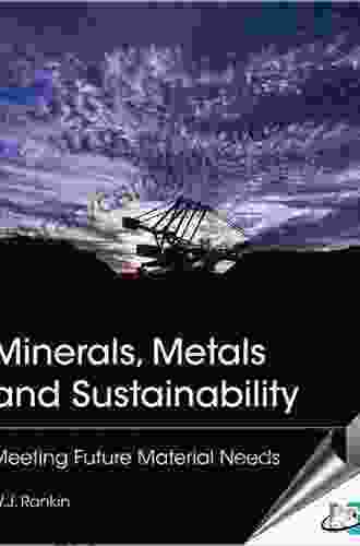 Minerals Metals And Sustainability: Meeting Future Material Needs