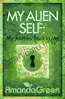 My Alien Self: My Journey Back To Me