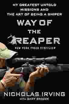 Way Of The Reaper: My Greatest Untold Missions And The Art Of Being A Sniper