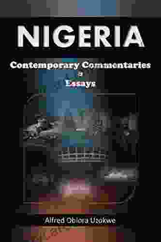 Nigeria: Contemporary Commentaries Essays Alfred Obiora Uzokwe