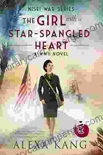 The Girl With A Star Spangled Heart: A WWII Novel (Nisei War 2)