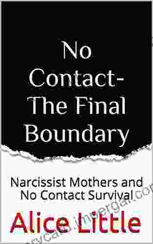 No Contact The Final Boundary: Narcissist Mothers And No Contact Survival