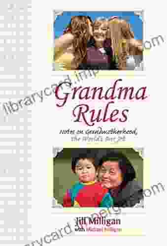 Grandma Rules: Notes On Grandmotherhood The World S Best Job