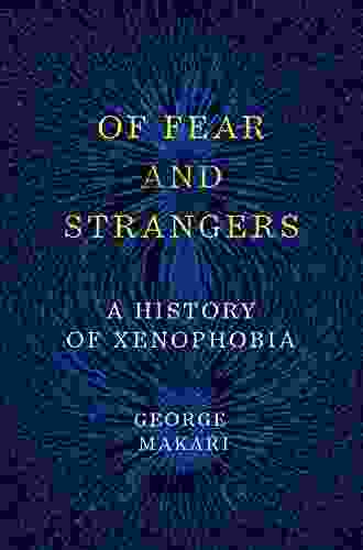 Of Fear And Strangers: A History Of Xenophobia