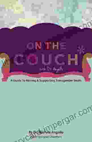 On The Couch With Dr Angello: A Guide To Raising Supporting Transgender Youth