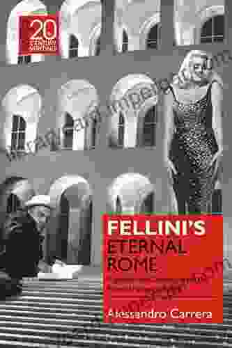 Fellini S Eternal Rome: Paganism And Christianity In The Films Of Federico Fellini (Classical Receptions In Twentieth Century Writing)