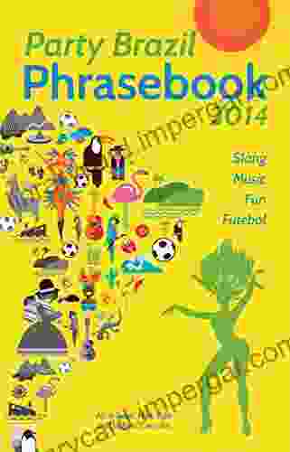 Party Brazil Phrasebook 2024: Slang Music Fun And Futebol