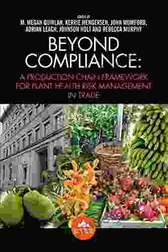 Beyond Compliance: A Production Chain Framework For Plant Health Risk Management In Trade