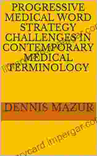 Progressive Medical Word Strategy Challenges in CONTEMPORARY MEDICAL TERMINOLOGY