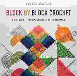 Block By Block Crochet: Quilt Inspired Patchwork Blocks To Mix And Match