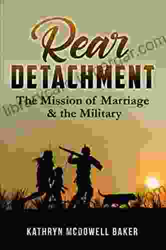 Rear Detachment: The Mission Of Marriage The Military