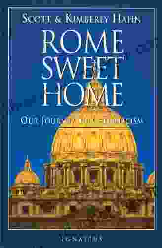 Rome Sweet Home: Our Journey To Catholicism