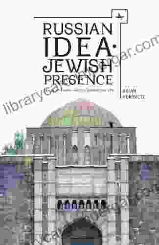 Russian Idea Jewish Presence: Essays On Russian Jewish Intellectual Life (Borderlines: Russian And East European Jewish Studies)