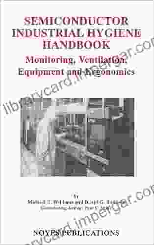 Semiconductor Industrial Hygiene Handbook: Monitoring Ventiliation Equipment And Ergonomics