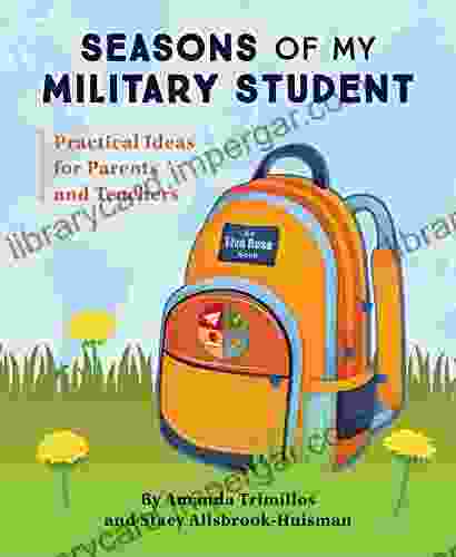 Seasons Of My Military Student: Practical Ideas For Parents And Teachers