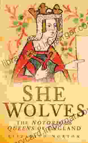 She Wolves: The Notorious Queens Of Medieval England