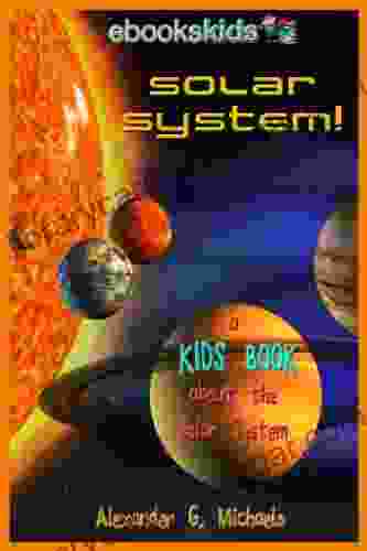 Solar System A Kids About The Solar System Fun Facts Pictures About Space Planets More (eBooks Kids Space 1)