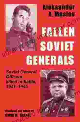 Fallen Soviet Generals: Soviet General Officers Killed In Battle 1941 1945 (Soviet (Russian) Military Institutions 1)