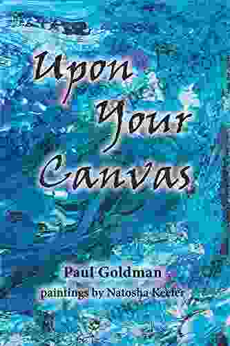 Upon Your Canvas Paul Goldman