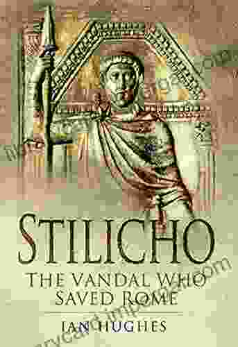 Stilicho: The Vandal Who Saved Rome