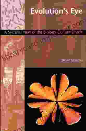 Evolution s Eye: A Systems View of the Biology Culture Divide (Science and Cultural Theory)