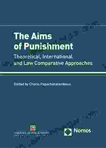 The Aims of Punishment: Theoretical International and Law Comparative Approaches