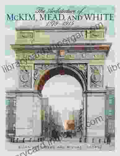 The Architecture Of McKim Mead And White: 1879 1915