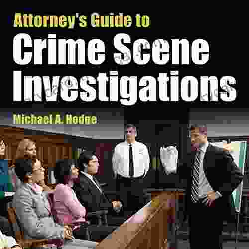 Attorneys Guide To Crime Scene Investigations