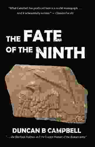 The Fate Of The Ninth: The Curious Disappearance Of One Of Rome S Legions