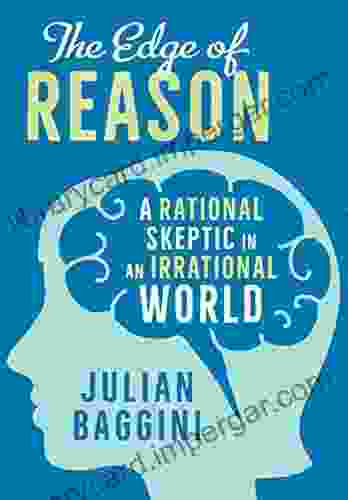 The Edge Of Reason: A Rational Skeptic In An Irrational World