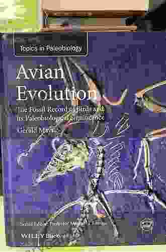 Avian Evolution: The Fossil Record Of Birds And Its Paleobiological Significance (TOPA Topics In Paleobiology)