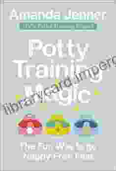 Potty Training Magic: The Fun Way to go Nappy Free Fast