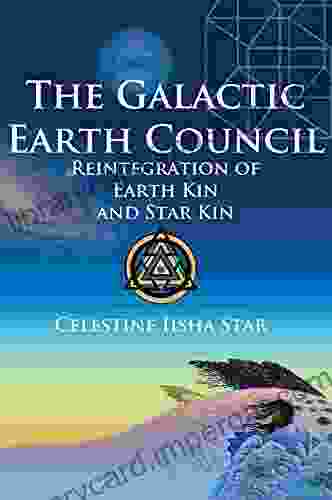 The Galactic Earth Council: Reintegration Of Earth Kin And Star Kin