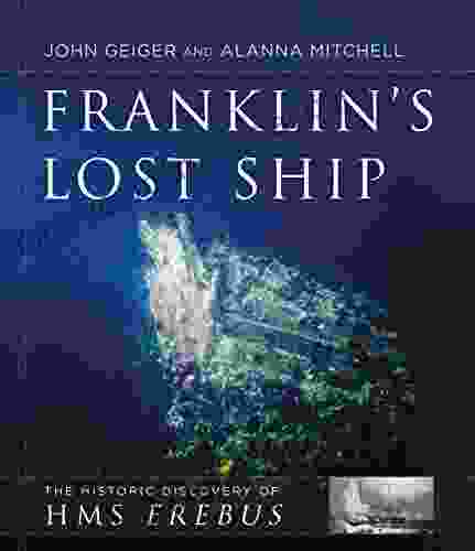 Franklin S Lost Ship: The Historic Discovery Of HMS Erebus