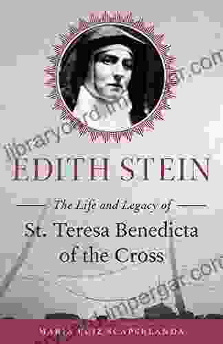 Edith Stein: The Life And Legacy Of St Teresa Benedicta Of The Cross